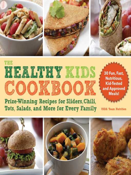 Title details for The Healthy Kids Cookbook: Prize-Winning Recipes for Sliders, Chili, Tots, Salads, and More for Every Family by Team Nutrition USDA - Wait list